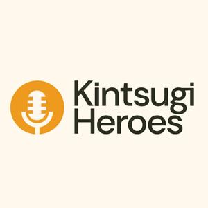 Kintsugi Heroes: Uncovering our Hidden Value by Kintsugi Heroes