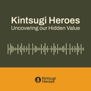 Kintsugi Heroes: Uncovering our Hidden Value