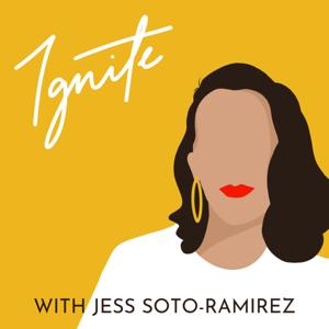 Ignite with Jess Soto-Ramirez