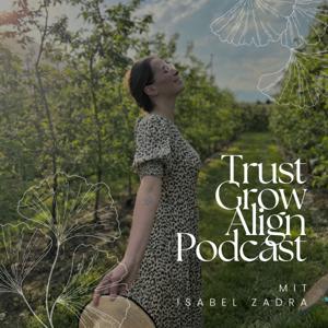 Trust.Grow.Align Podcast mit Isabel Zadra