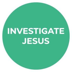 Investigate Jesus