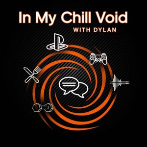 Into My Chill Void Podcast