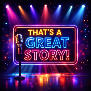 That's A Great Story!