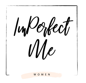 ImPerfect Me - Women