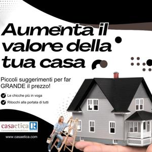 Aumenta il valore della tua casa!