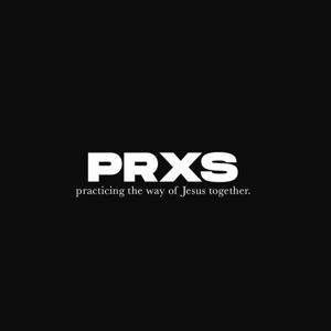 Praxis Church Podcast