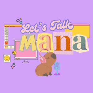 LET'S TALK, MANA!