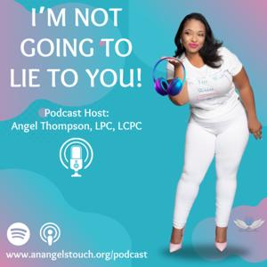 I'm Not Going To Lie To You!