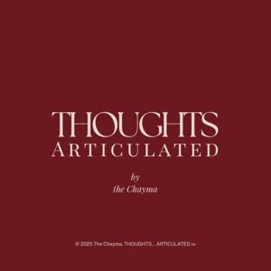 Thoughts… Articulated. by The Chayma