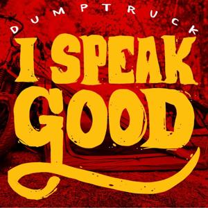 I Speak Good with Dumptruck