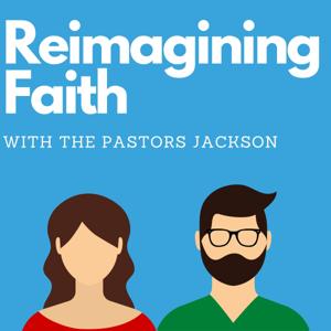 Reimagining Faith with the Pastors Jackson