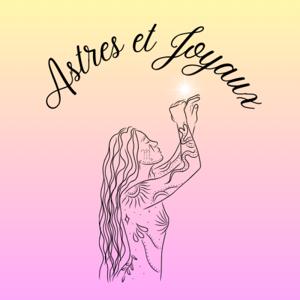Astres et Joyaux | Podcast Astrologie by Sanara Guillochon