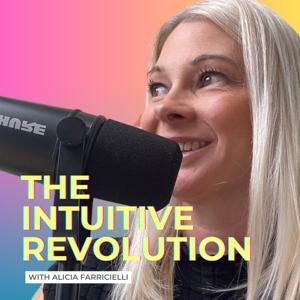 The Intuitive Revolution Podcast with Alicia Farricielli