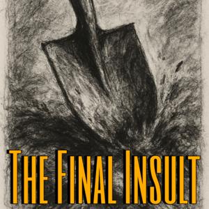 The Final Insult