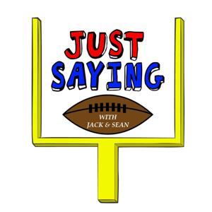Just Saying Football With Jack and Sean