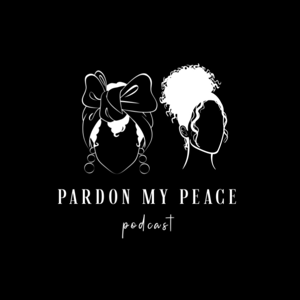 Pardon My Peace Podcast