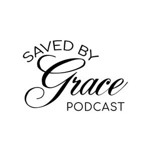Saved by Grace Podcast w/ Sylvia Puentes-Hopper & Steve Hopper