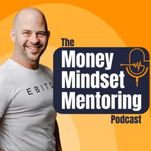 The Money Mindset Mentoring Podcast