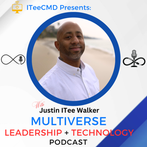 ITeeCMD Presents: Multiverse Leadership & Technology Podcast