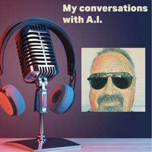 My conversations with A.I.