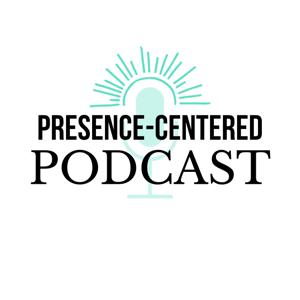 Christian F Johnson: The Presence-Centered Podcast