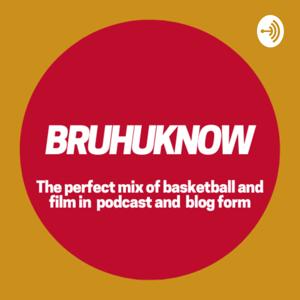 BRUHUKNOW PODCAST