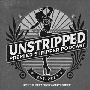 UNSTRIPPED: The Premiere Stripper Podcast