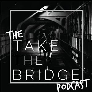 The Take The Bridge Podcast