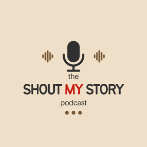 The Shout My Story Podcast
