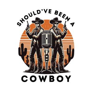 Should’ve Been A Cowboy Podcast