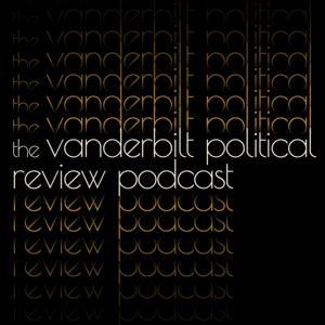 The Vanderbilt Political Review Podcast