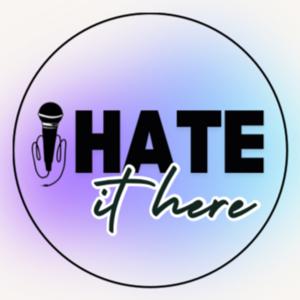 I Hate it Here