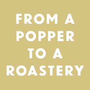 From a Popper to a Roastery