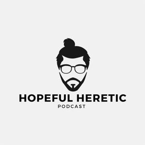 The Hopeful Heretic Podcast