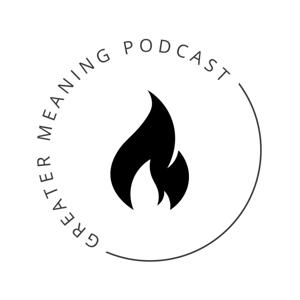 The Greater Meaning Podcast