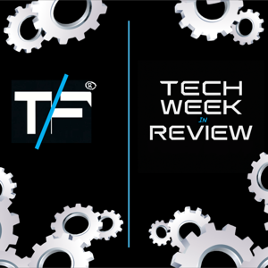 Tech Week in Review
