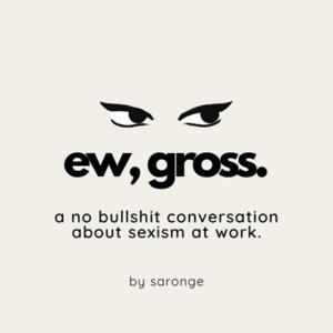 Ew, Gross.