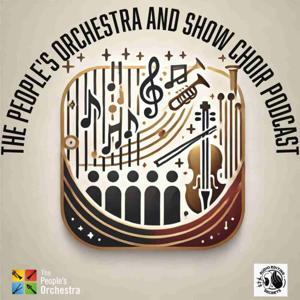 The People's Orchestra and Show Choir Podcast