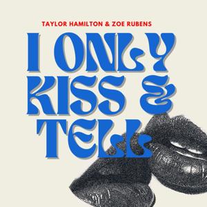 I Only Kiss & Tell