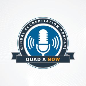 QUAD A NOW - A Global Accreditation Podcast