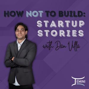 How NOT To Build: Startup Stories | A Jemini Podcast