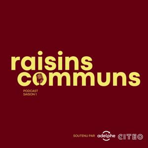 Raisins Communs, le podcast dédié à la transition dans le monde du vin