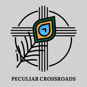 Peculiar Crossroads Podcast