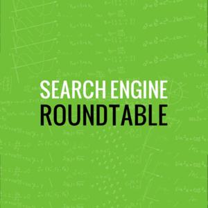 Search Engine Roundtable Podcast