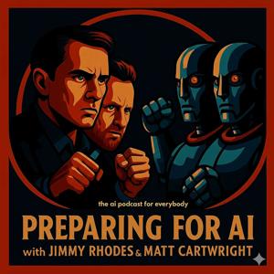 Preparing for AI: The AI Podcast for Everybody