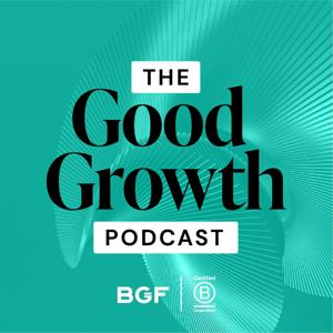 The Good Growth Podcast by BGF