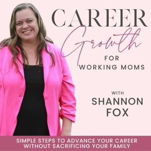 Career Growth for Working Moms | Leadership, Time Management, Overwhelm, Clarity, Work-Life Balance