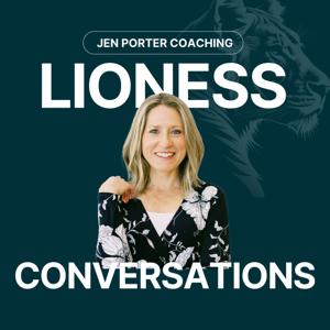 Lioness Conversations: Brave Stories of Women Leaders & Female Founders | Women leading with confidence, empowerment, entrepreneurship, innovation, impact