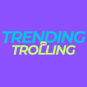 Trending And Trolling
