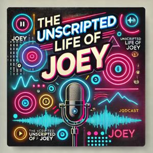 The Unscripted life of Joey